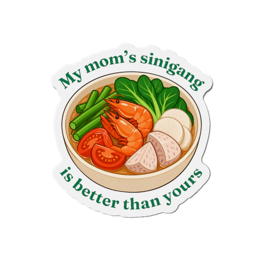 My Mom's Sinigang Is Better Than Yours - Pacaldo Co. (Die-Cut Magnet)